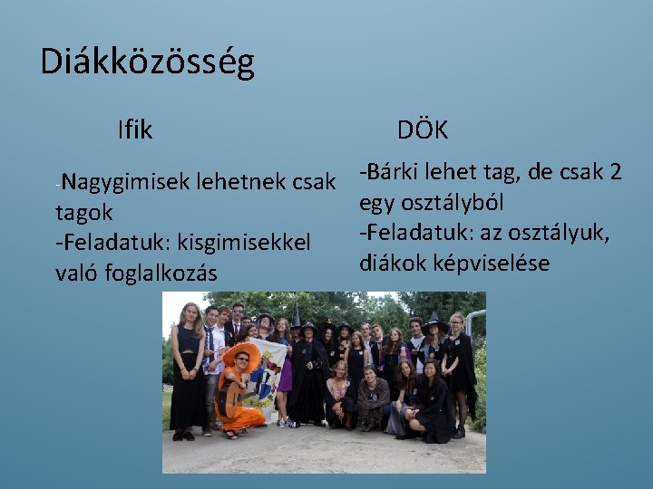 Diákközösség Ifik DÖK lehetnek csak -Bárki lehet tag, de csak 2 egy osztályból tagok