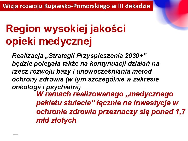 Wizja rozwoju Kujawsko-Pomorskiego w III dekadzie Region wysokiej jakości opieki medycznej Realizacja „Strategii Przyspieszenia