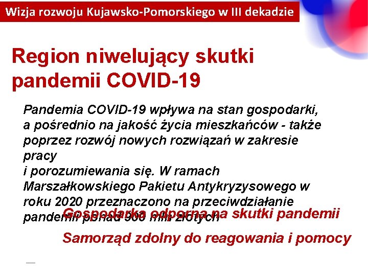 Wizja rozwoju Kujawsko-Pomorskiego w III dekadzie Region niwelujący skutki pandemii COVID-19 Pandemia COVID-19 wpływa