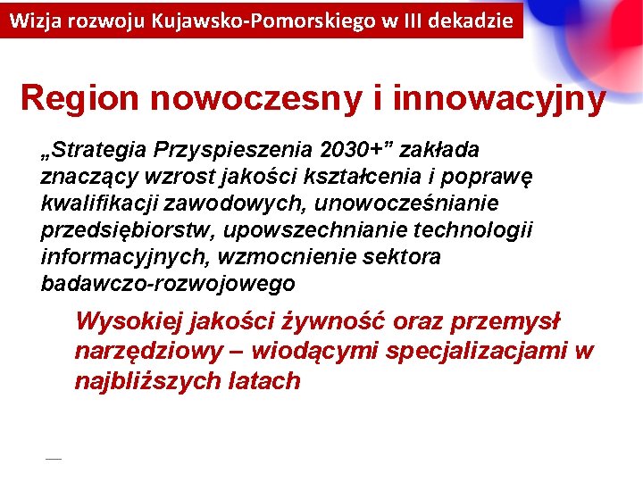 Wizja rozwoju Kujawsko-Pomorskiego w III dekadzie Region nowoczesny i innowacyjny „Strategia Przyspieszenia 2030+” zakłada