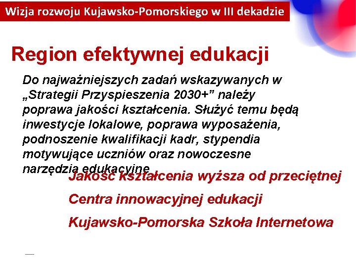 Wizja rozwoju Kujawsko-Pomorskiego w III dekadzie Region efektywnej edukacji Do najważniejszych zadań wskazywanych w