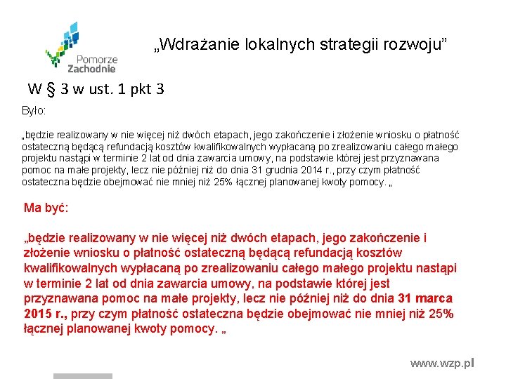 „Wdrażanie lokalnych strategii rozwoju” W § 3 w ust. 1 pkt 3 Było: „będzie