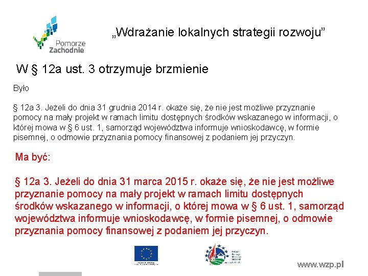 „Wdrażanie lokalnych strategii rozwoju” W § 12 a ust. 3 otrzymuje brzmienie Było §