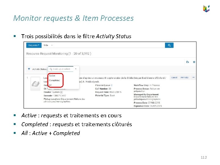 Monitor requests & Item Processes § Trois possibilités dans le filtre Activity Status §