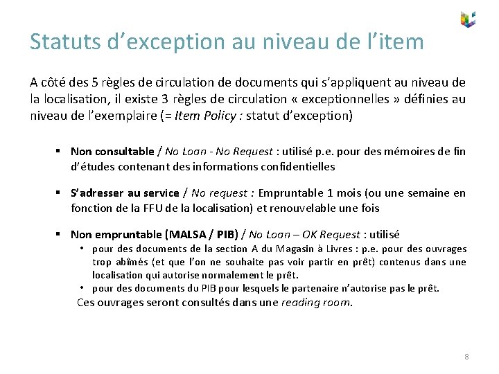 Statuts d’exception au niveau de l’item A côté des 5 règles de circulation de