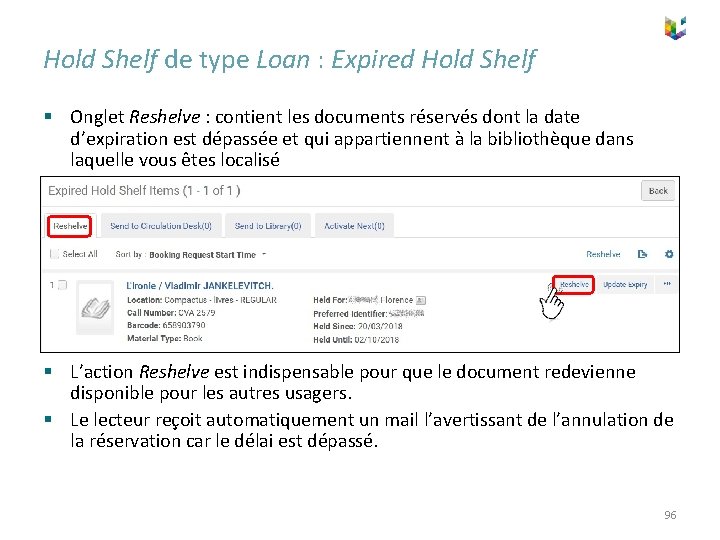Hold Shelf de type Loan : Expired Hold Shelf § Onglet Reshelve : contient