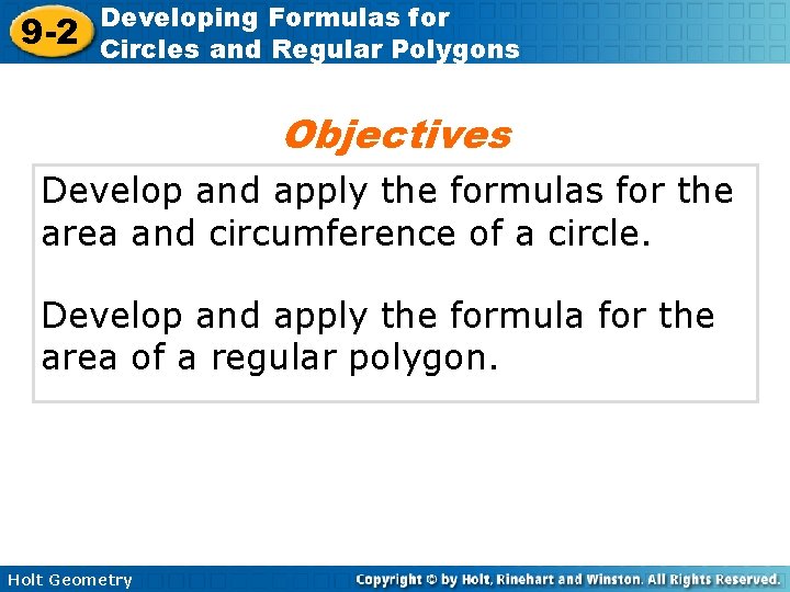 9 -2 Developing Formulas for Circles and Regular Polygons Objectives Develop and apply the