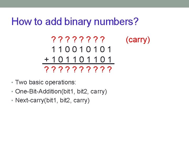 How to add binary numbers? ? ? ? ? 110010101 +101101101 ? ? ?
