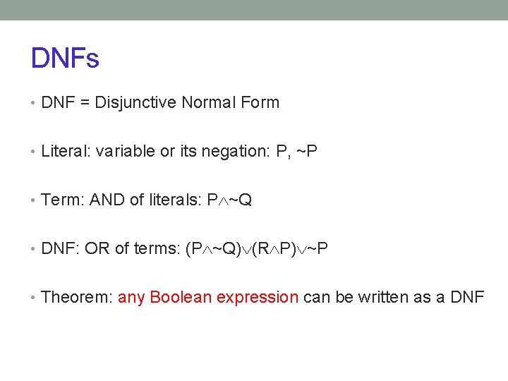DNFs • DNF = Disjunctive Normal Form • Literal: variable or its negation: P,