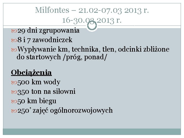 Milfontes – 21. 02 -07. 03 2013 r. 16 -30. 03. 2013 r. 29