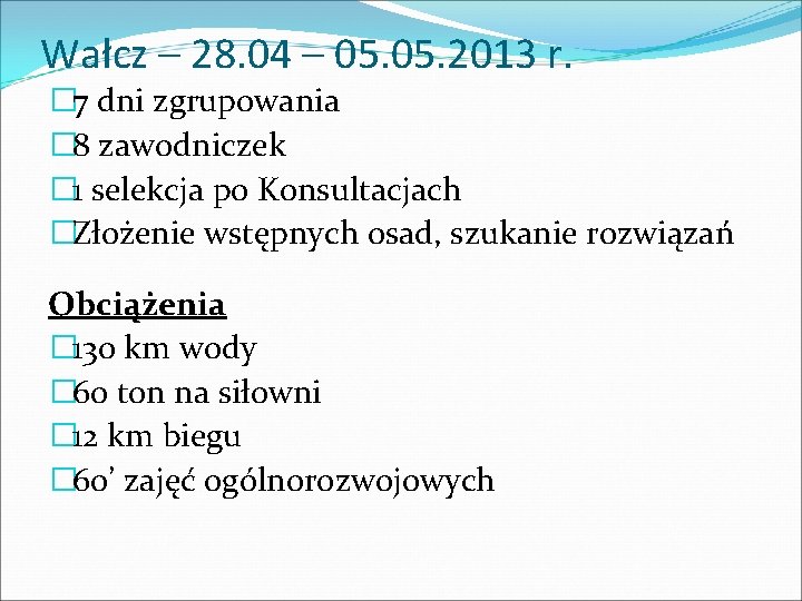 Wałcz – 28. 04 – 05. 2013 r. � 7 dni zgrupowania � 8