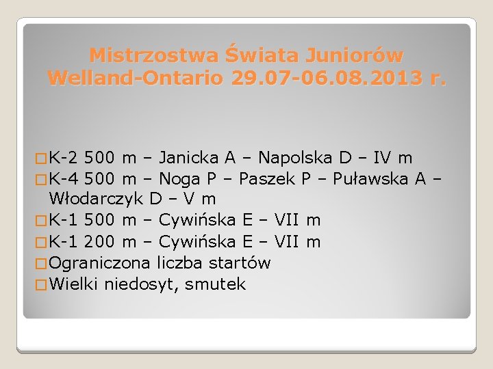 Mistrzostwa Świata Juniorów Welland-Ontario 29. 07 -06. 08. 2013 r. � K-2 500 m