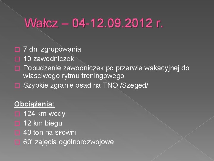 Wałcz – 04 -12. 09. 2012 r. 7 dni zgrupowania � 10 zawodniczek �