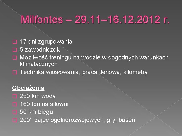 Milfontes – 29. 11– 16. 12. 2012 r. 17 dni zgrupowania � 5 zawodniczek