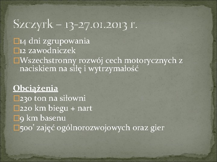 Szczyrk – 13 -27. 01. 2013 r. � 14 dni zgrupowania � 12 zawodniczek