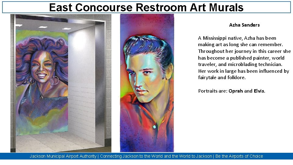 East Concourse Restroom Art Murals Azha Sanders A Mississippi native, Azha has been making