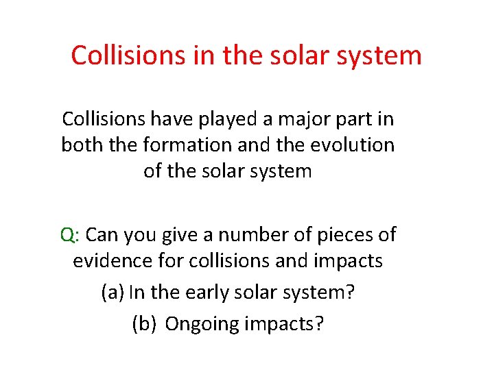 Collisions in the solar system Collisions have played a major part in both the