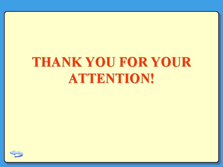 THANK YOU FOR YOUR ATTENTION! THANK YOU FOR YOUR ATTENTION!