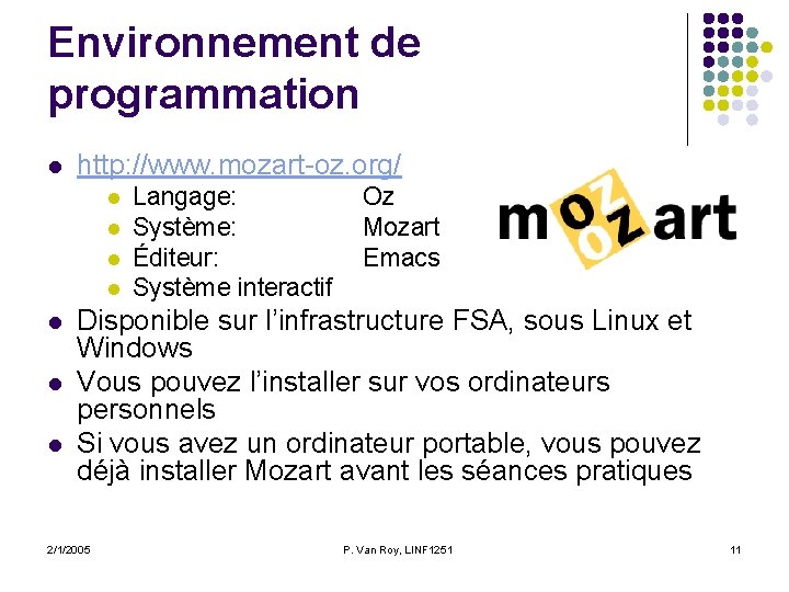 Environnement de programmation l http: //www. mozart-oz. org/ l l l l Langage: Système: Environnement de programmation l http: //www. mozart-oz. org/ l l l l Langage: Système: