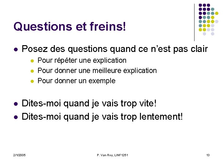 Questions et freins! l Posez des questions quand ce n’est pas clair l l Questions et freins! l Posez des questions quand ce n’est pas clair l l