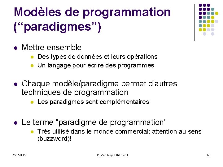 Modèles de programmation (“paradigmes”) l Mettre ensemble l l l Chaque modèle/paradigme permet d’autres Modèles de programmation (“paradigmes”) l Mettre ensemble l l l Chaque modèle/paradigme permet d’autres