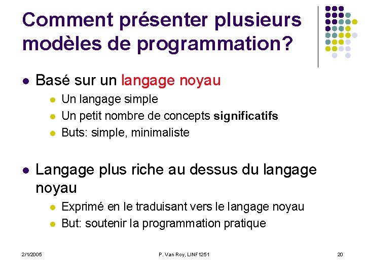 Comment présenter plusieurs modèles de programmation? l Basé sur un langage noyau l l Comment présenter plusieurs modèles de programmation? l Basé sur un langage noyau l l