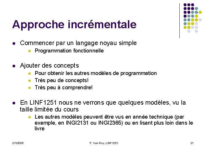 Approche incrémentale l Commencer par un langage noyau simple l l Ajouter des concepts Approche incrémentale l Commencer par un langage noyau simple l l Ajouter des concepts