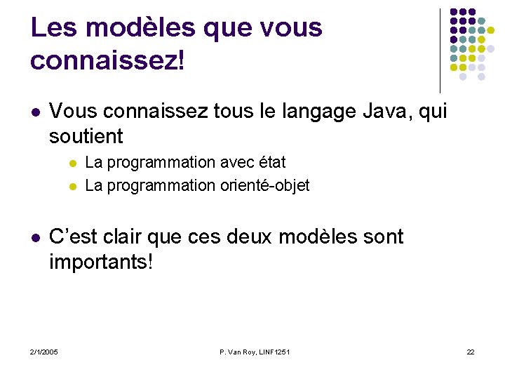 Les modèles que vous connaissez! l Vous connaissez tous le langage Java, qui soutient Les modèles que vous connaissez! l Vous connaissez tous le langage Java, qui soutient