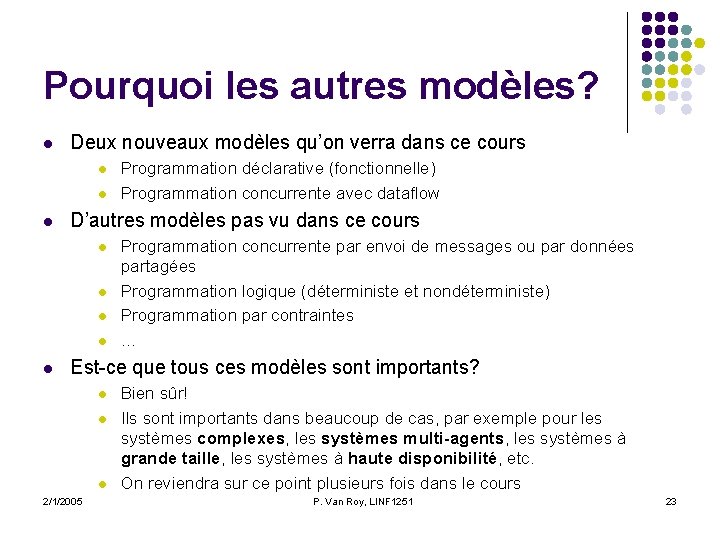 Pourquoi les autres modèles? l Deux nouveaux modèles qu’on verra dans ce cours l Pourquoi les autres modèles? l Deux nouveaux modèles qu’on verra dans ce cours l