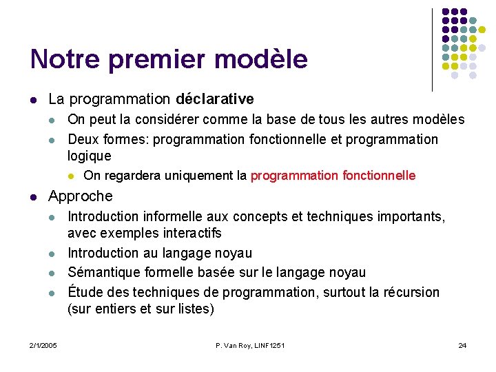 Notre premier modèle l La programmation déclarative l l On peut la considérer comme Notre premier modèle l La programmation déclarative l l On peut la considérer comme
