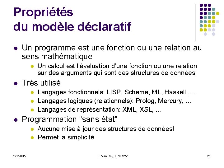 Propriétés du modèle déclaratif l Un programme est une fonction ou une relation au Propriétés du modèle déclaratif l Un programme est une fonction ou une relation au