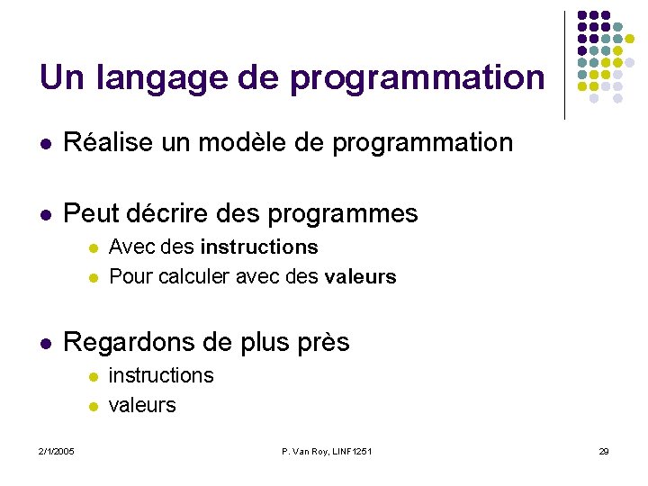 Un langage de programmation l Réalise un modèle de programmation l Peut décrire des Un langage de programmation l Réalise un modèle de programmation l Peut décrire des
