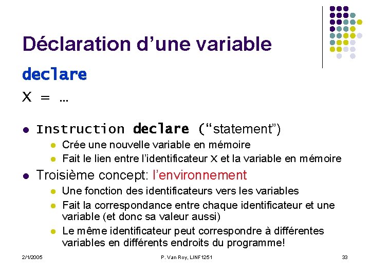 Déclaration d’une variable declare X = … l Instruction declare (“statement”) l l l Déclaration d’une variable declare X = … l Instruction declare (“statement”) l l l