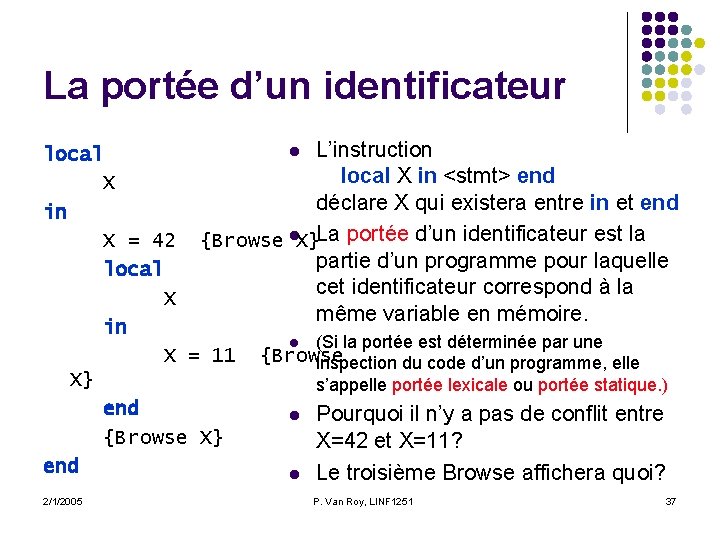 La portée d’un identificateur X in L’instruction local X in <stmt> end déclare X La portée d’un identificateur X in L’instruction local X in <stmt> end déclare X