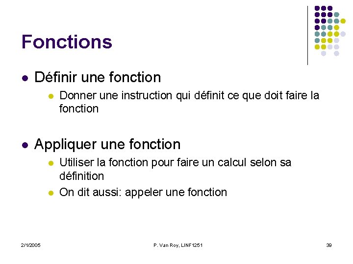 Fonctions l Définir une fonction l l Donner une instruction qui définit ce que Fonctions l Définir une fonction l l Donner une instruction qui définit ce que