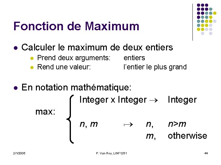 Fonction de Maximum l Calculer le maximum de deux entiers l l l Prend Fonction de Maximum l Calculer le maximum de deux entiers l l l Prend