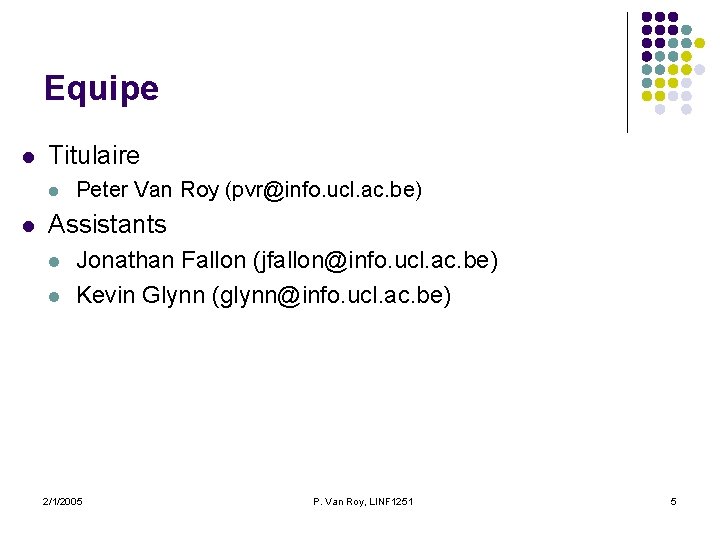 Equipe l Titulaire l l Peter Van Roy (pvr@info. ucl. ac. be) Assistants l Equipe l Titulaire l l Peter Van Roy (pvr@info. ucl. ac. be) Assistants l