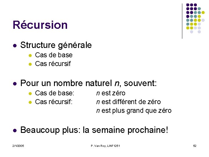Récursion l Structure générale l l l Pour un nombre naturel n, souvent: l Récursion l Structure générale l l l Pour un nombre naturel n, souvent: l