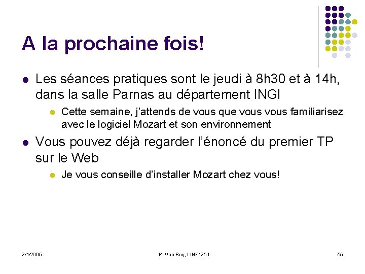 A la prochaine fois! l Les séances pratiques sont le jeudi à 8 h A la prochaine fois! l Les séances pratiques sont le jeudi à 8 h