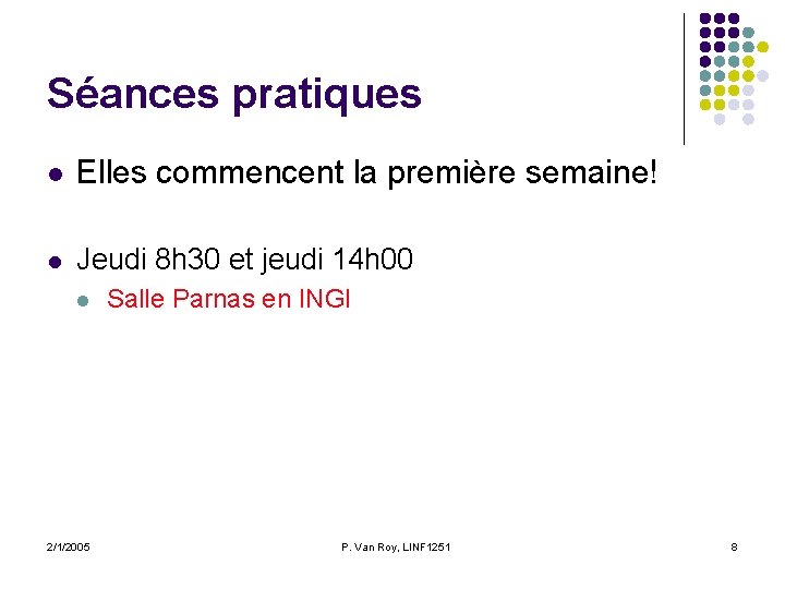 Séances pratiques l Elles commencent la première semaine! l Jeudi 8 h 30 et Séances pratiques l Elles commencent la première semaine! l Jeudi 8 h 30 et