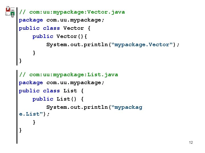 // com: uu: mypackage: Vector. java package com. uu. mypackage; public class Vector {