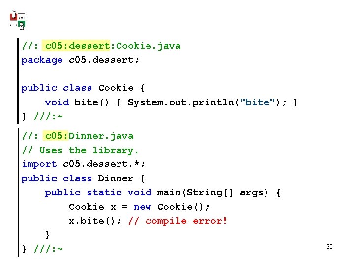 //: c 05: dessert: Cookie. java package c 05. dessert; public class Cookie {