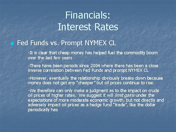 Financials: Interest Rates n Fed Funds vs. Prompt NYMEX CL -It is clear that