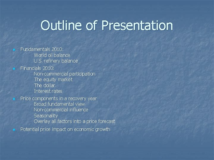 Outline of Presentation n n Fundamentals 2010: World oil balance U. S. refinery balance