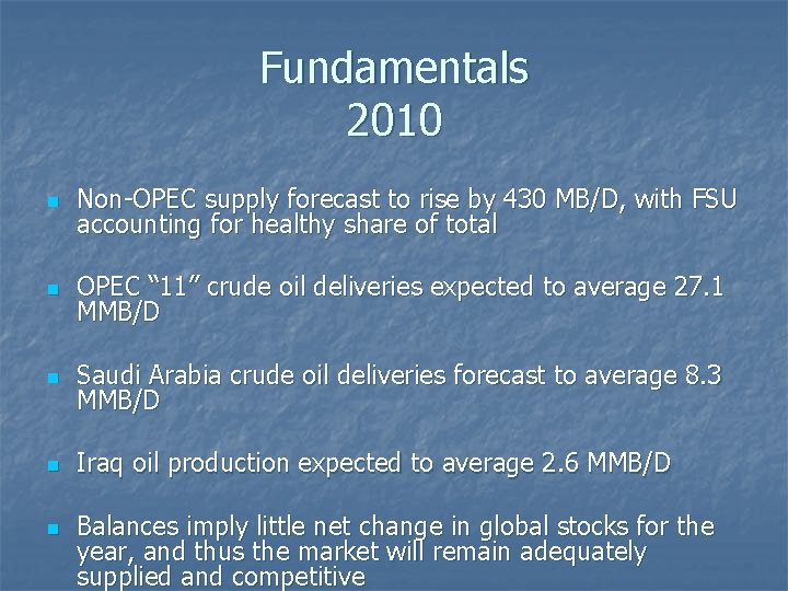 Fundamentals 2010 n Non-OPEC supply forecast to rise by 430 MB/D, with FSU accounting