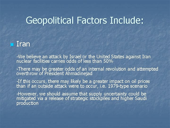 Geopolitical Factors Include: n Iran -We believe an attack by Israel or the United