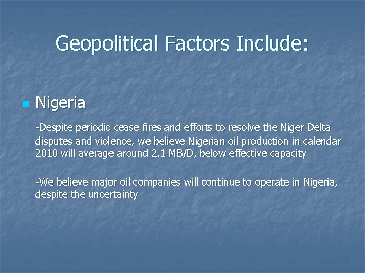 Geopolitical Factors Include: n Nigeria -Despite periodic cease fires and efforts to resolve the