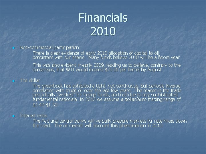 Financials 2010 n Non-commercial participation There is clear evidence of early 2010 allocation of