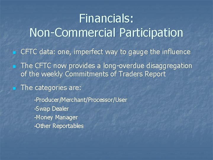 Financials: Non-Commercial Participation n CFTC data: one, imperfect way to gauge the influence The