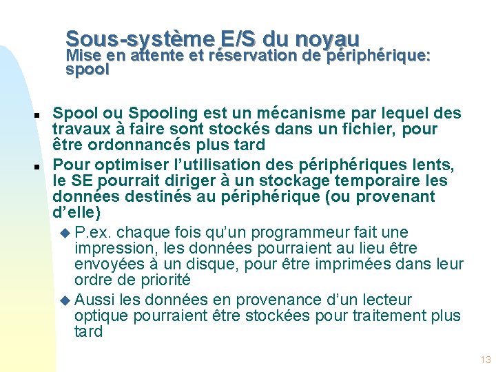 Sous-système E/S du noyau Mise en attente et réservation de périphérique: spool n n